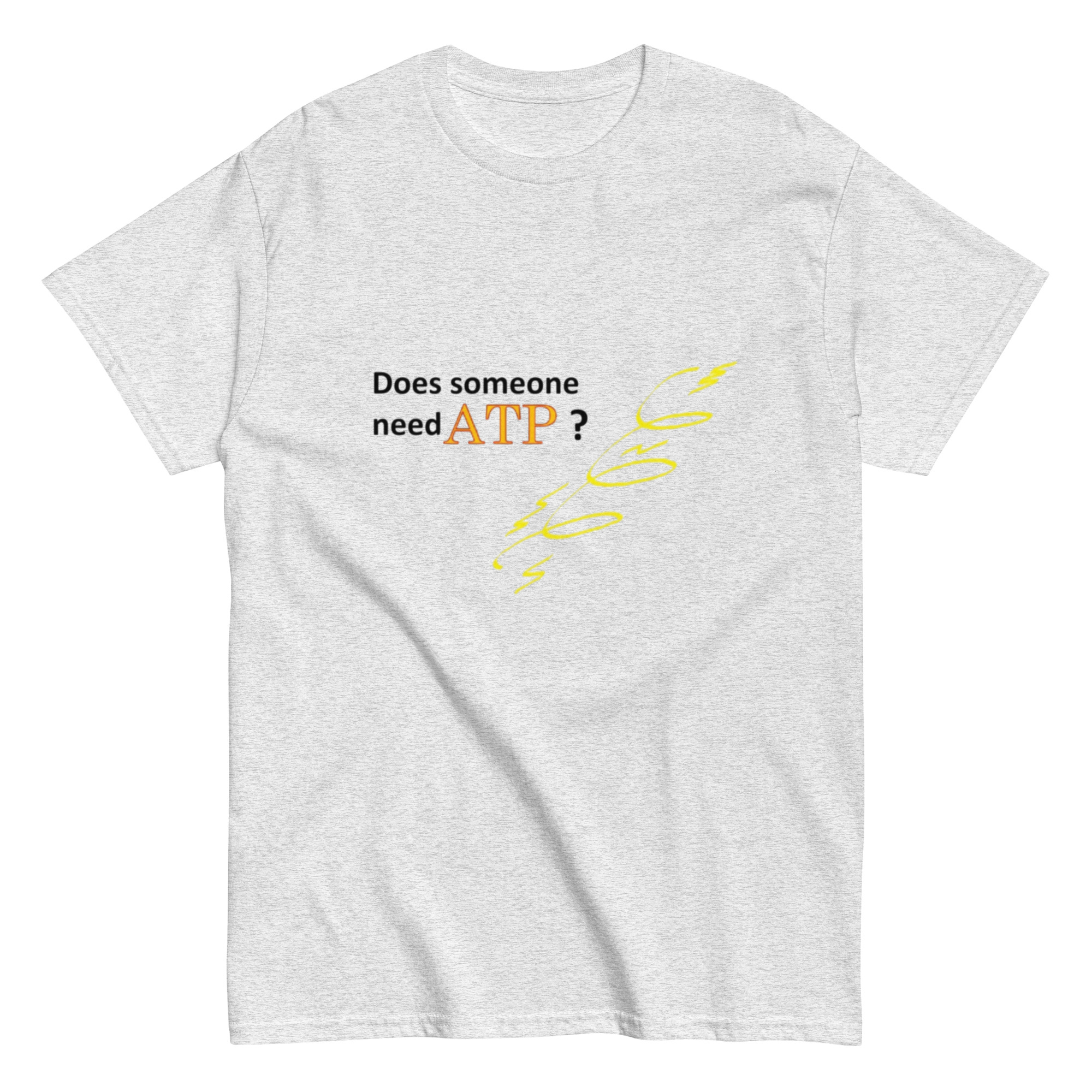 Does Someone Need ATP? 2. Unisex Classic Tee - Image 11