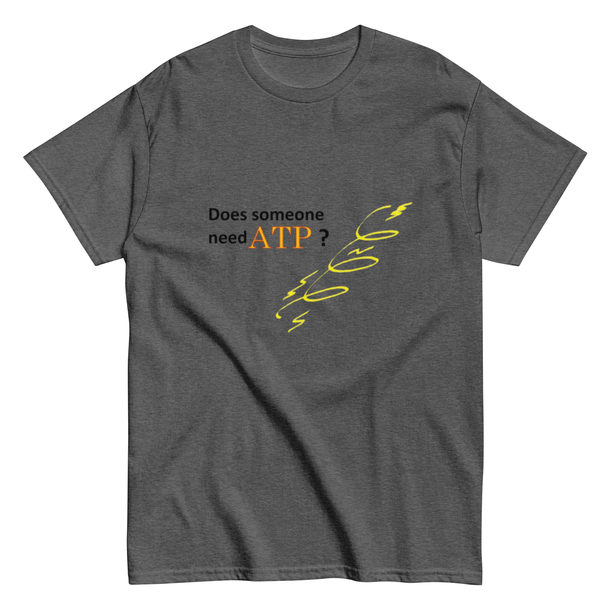Does Someone Need ATP? 2. Unisex Classic Tee - Image 5