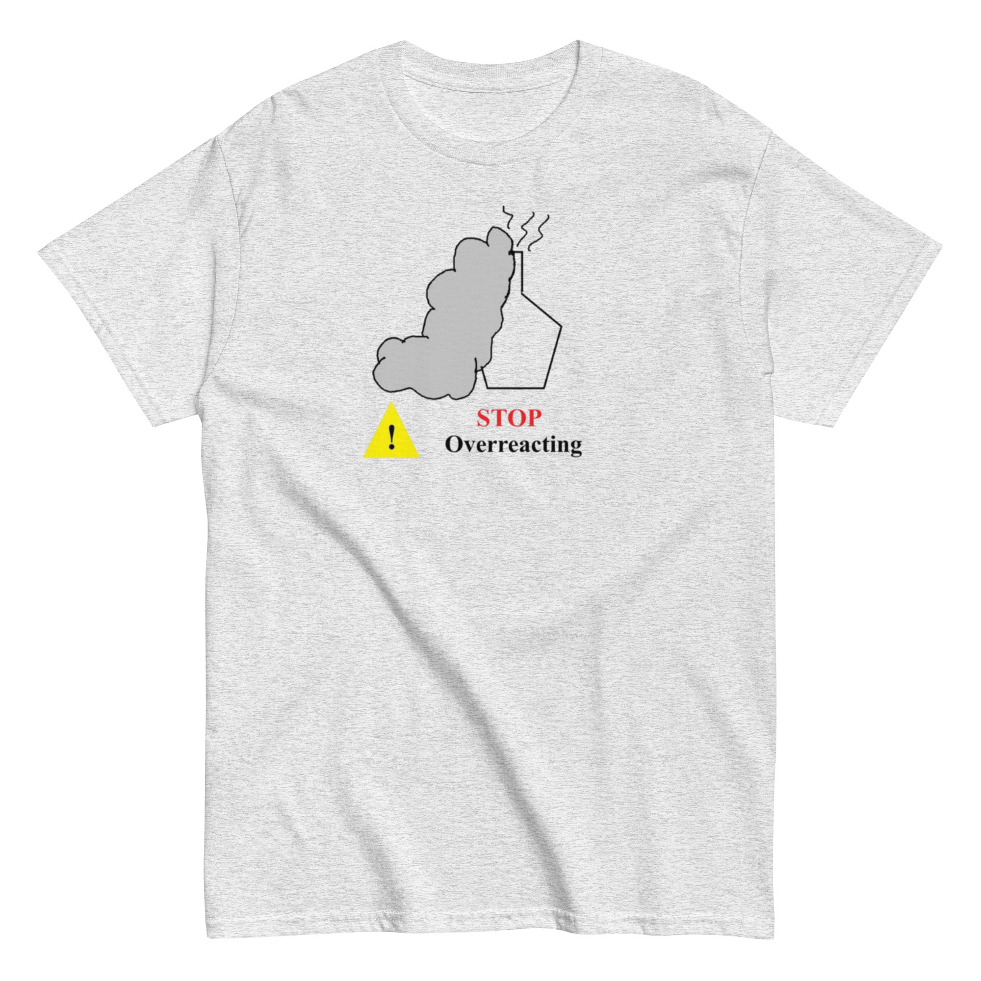 Stop Overreacting. Unisex Classic Tee - Image 11