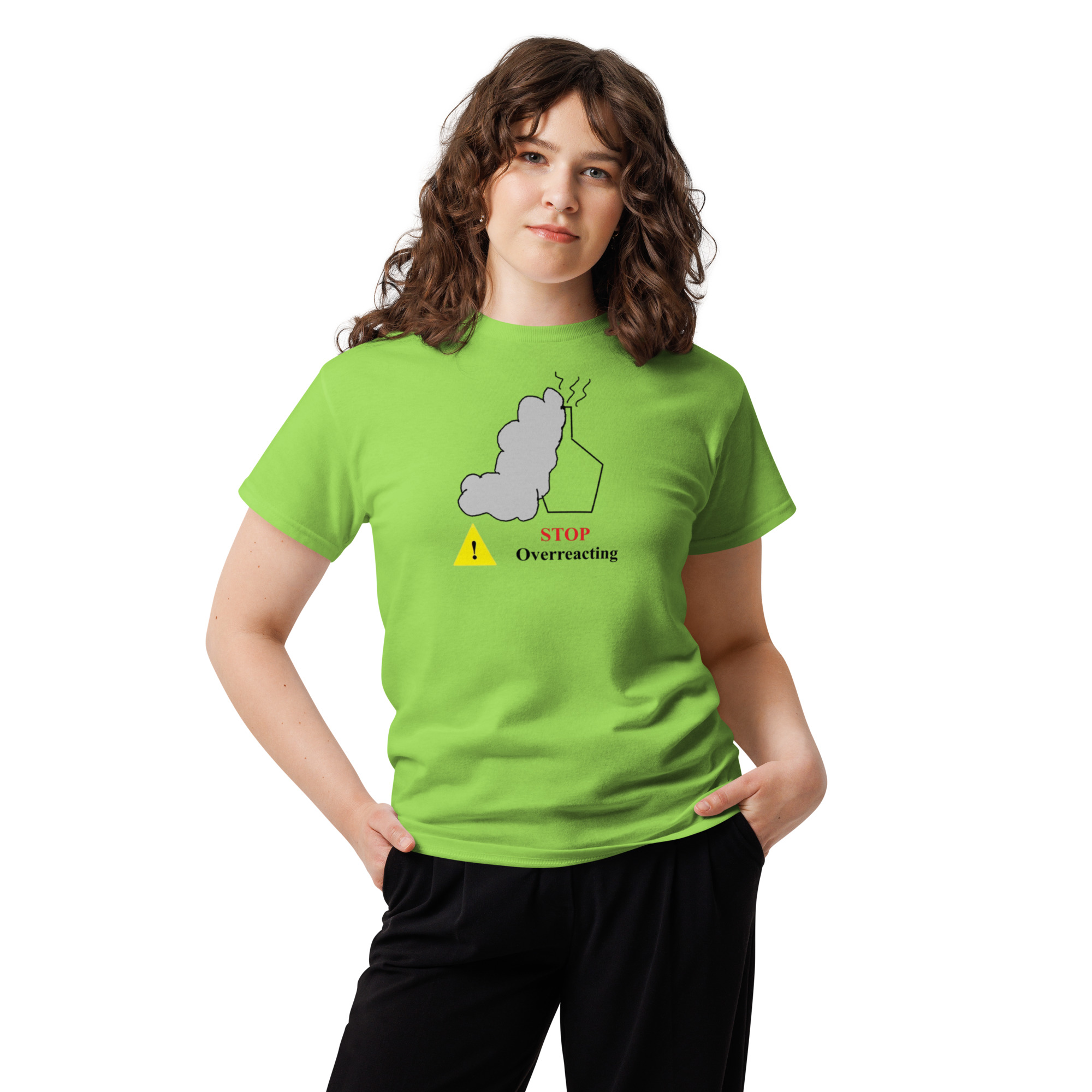 Stop Overreacting. Unisex Classic Tee - Image 13