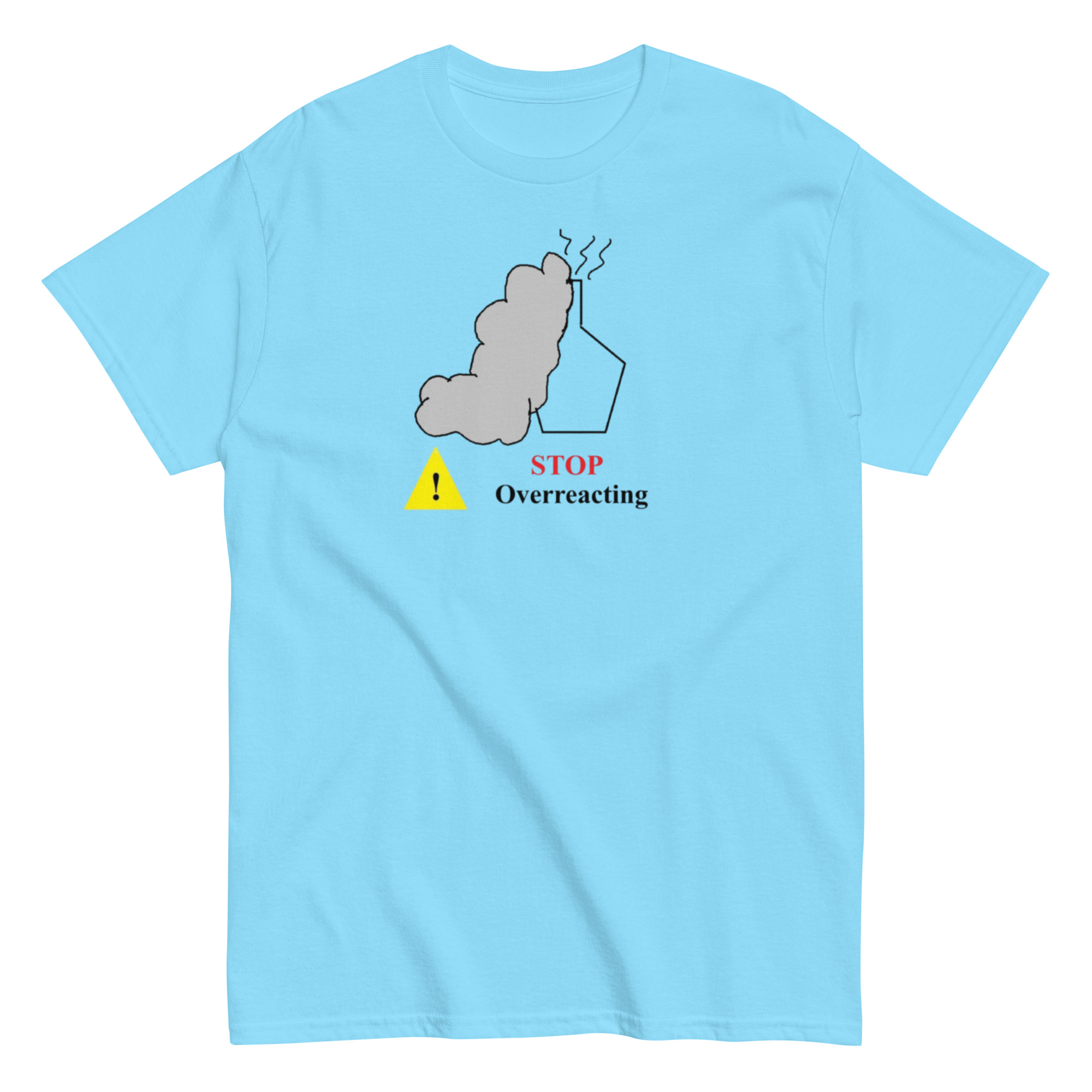 Stop Overreacting. Unisex Classic Tee - Image 8