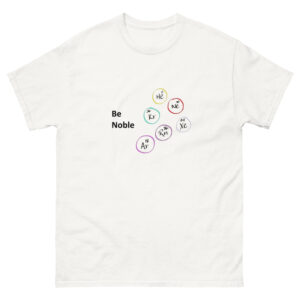 Be Noble. Unisex Classic Tee