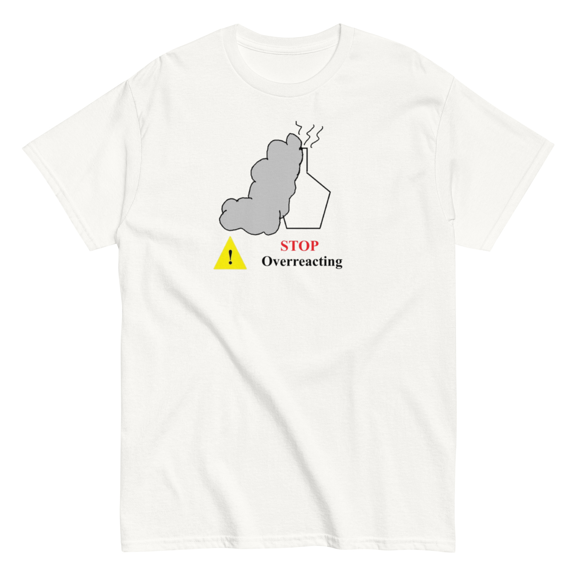 Stop Overreacting. Unisex Classic Tee - Image 12
